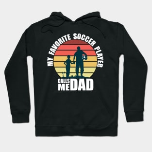 My Favorite Soccer Player Calls Me Dad Fathers Day Hoodie